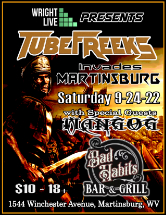 Tubefreeks invades Martinsburg - Bad Habits - 9-24-22